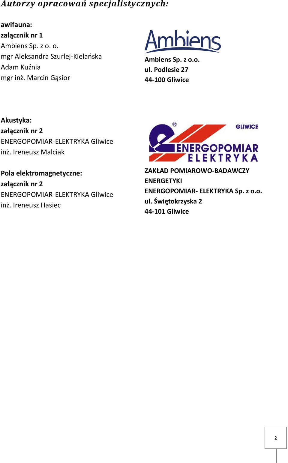 Podlesie 27 44-100 Gliwice Akustyka: załącznik nr 2 ENERGOPOMIAR-ELEKTRYKA Gliwice inż.