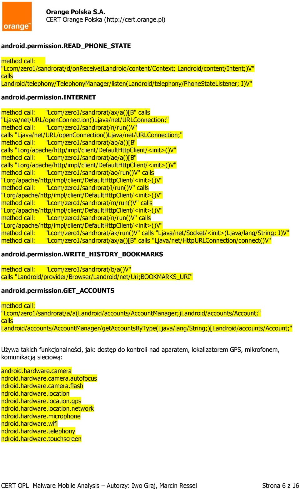 internet "Lcom/zero1/sandrorat/ax/a()[B" calls "Ljava/net/URL/openConnection()Ljava/net/URLConnection;" "Lcom/zero1/sandrorat/n/run()V" calls "Ljava/net/URL/openConnection()Ljava/net/URLConnection;"