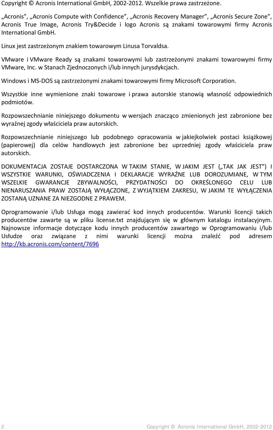 Linux jest zastrzeżonym znakiem towarowym Linusa Torvaldsa. VMware i VMware Ready są znakami towarowymi lub zastrzeżonymi znakami towarowymi firmy VMware, Inc.