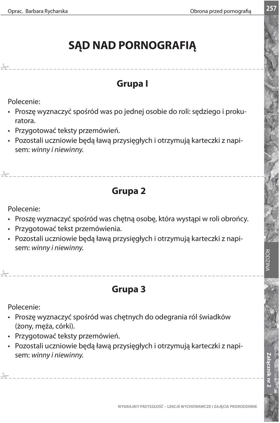 Grupa 2 Proszę wyznaczyć spośród was chętną osobę, która wystąpi w roli obrońcy.