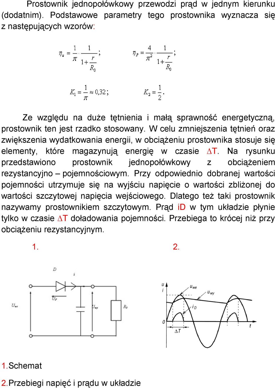 W celu zmniejszenia tętnień oraz zwiększenia wydatkowania energii, w obciążeniu prostownika stosuje się elementy, które magazynują energię w czasie T.