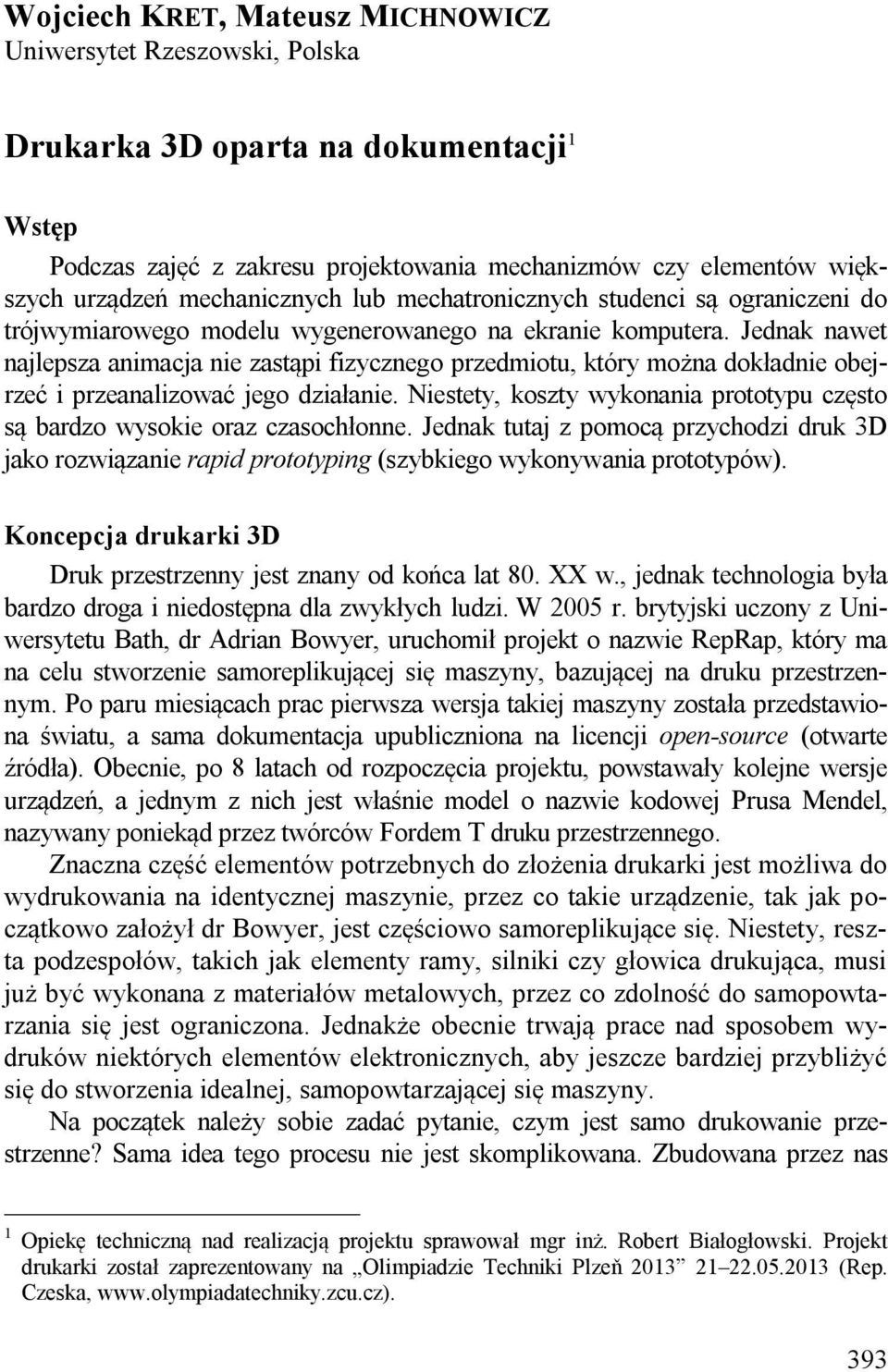 Jednak nawet najlepsza animacja nie zastąpi fizycznego przedmiotu, który można dokładnie obejrzeć i przeanalizować jego działanie.