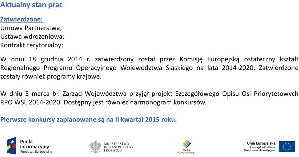 2014-2020. Zatwierdzone zostały również programy krajowe. W dniu 5 marca br.