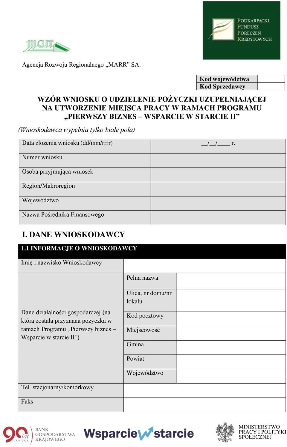 Numer wniosku Osoba przyjmująca wniosek Region/Makroregion Województwo Nazwa Pośrednika Finansowego I.