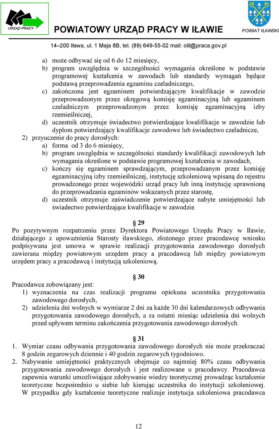 komisję egzaminacyjną izby rzemieślniczej, d) uczestnik otrzymuje świadectwo potwierdzające kwalifikacje w zawodzie lub dyplom potwierdzający kwalifikacje zawodowe lub świadectwo czeladnicze, 2)