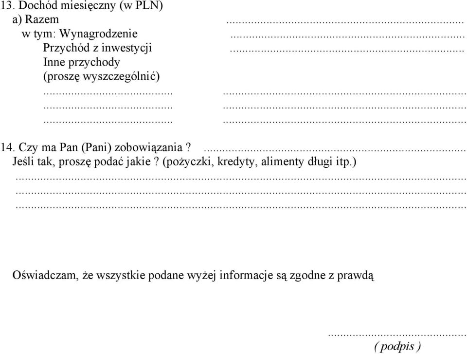 Czy ma Pan (Pani) zobowiązania?... Jeśli tak, proszę podać jakie?