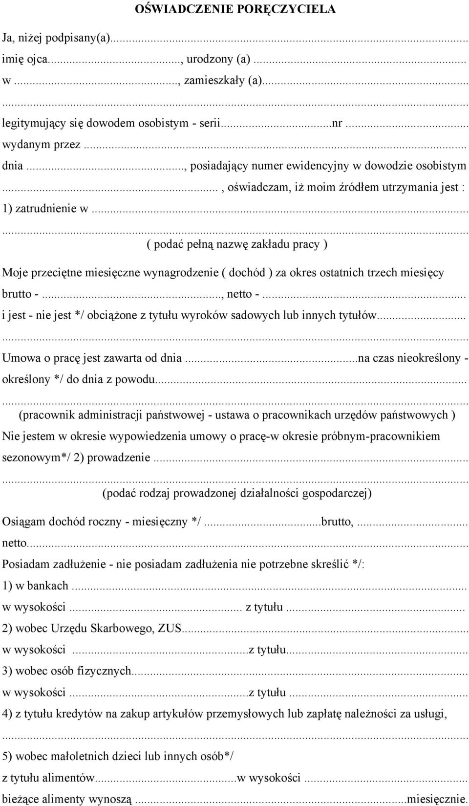 .. ( podać pełną nazwę zakładu pracy ) Moje przeciętne miesięczne wynagrodzenie ( dochód ) za okres ostatnich trzech miesięcy brutto..., netto.