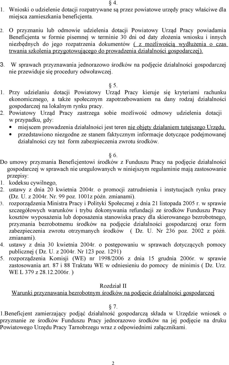 dokumentów ( z możliwością wydłużenia o czas trwania szkolenia przygotowującego do prowadzenia działalności gospodarczej). 3.