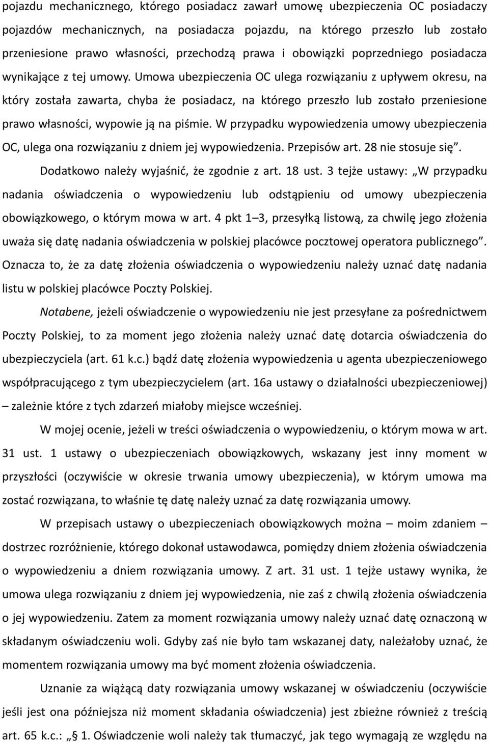 Umowa ubezpieczenia OC ulega rozwiązaniu z upływem okresu, na który została zawarta, chyba że posiadacz, na którego przeszło lub zostało przeniesione prawo własności, wypowie ją na piśmie.