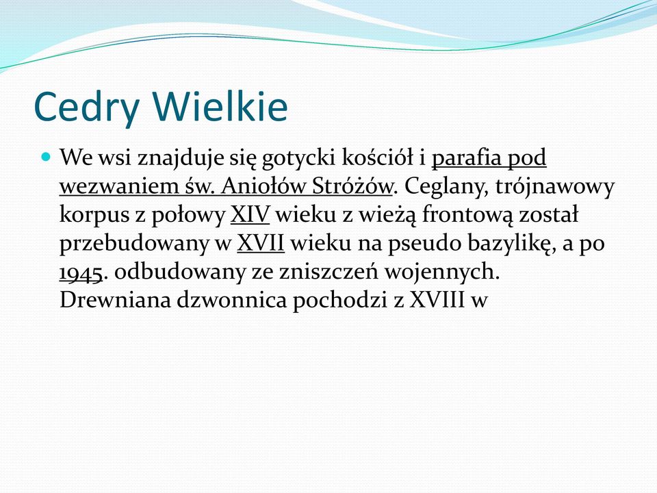 Ceglany, trójnawowy korpus z połowy XIV wieku z wieżą frontową został