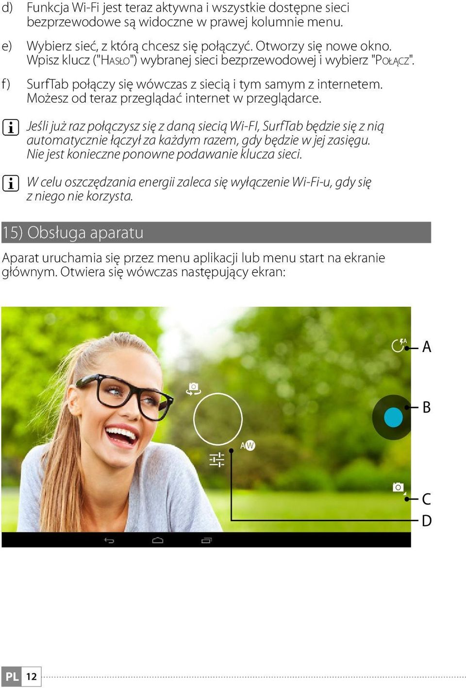 i Jeśli już raz połączysz się z daną siecią Wi-FI, SurfTab będzie się z nią automatycznie łączył za każdym razem, gdy będzie w jej zasięgu. Nie jest konieczne ponowne podawanie klucza sieci.