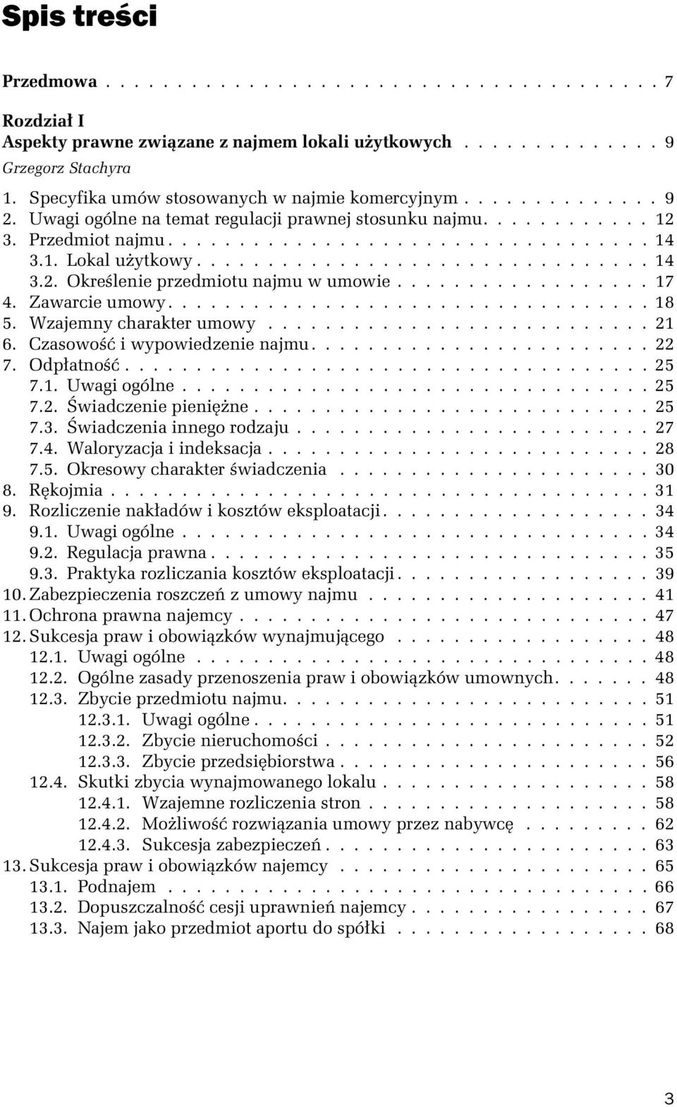 ................. 17 4. Zawarcie umowy.................................. 18 5. Wzajemny charakter umowy........................... 21 6. Czasowość i wypowiedzenie najmu........................ 22 7.