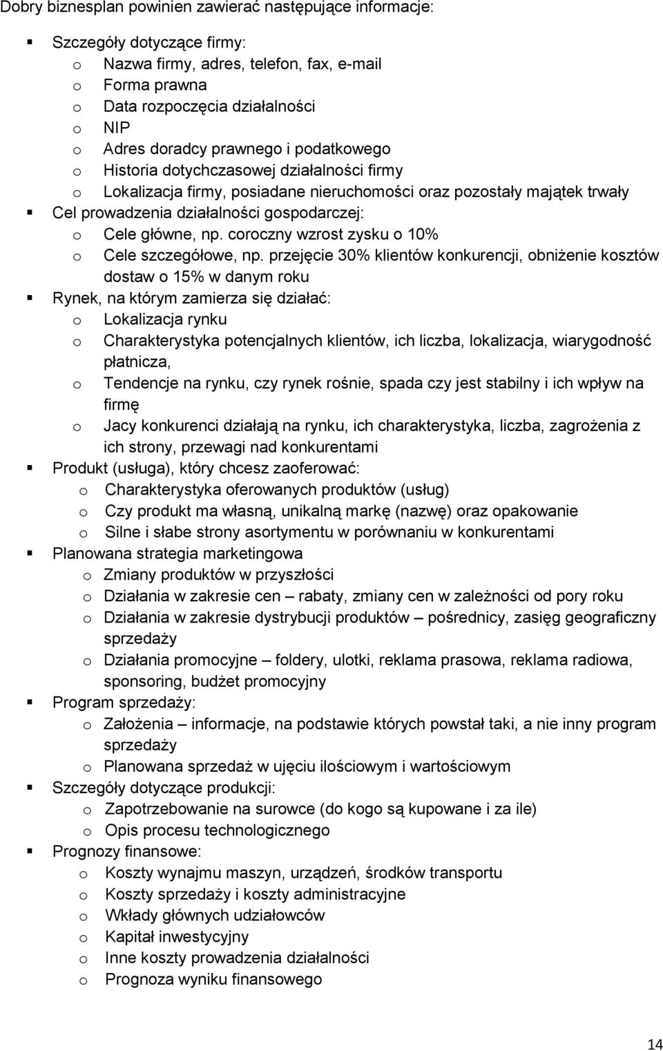 główne, np. coroczny wzrost zysku o 10% o Cele szczegółowe, np.