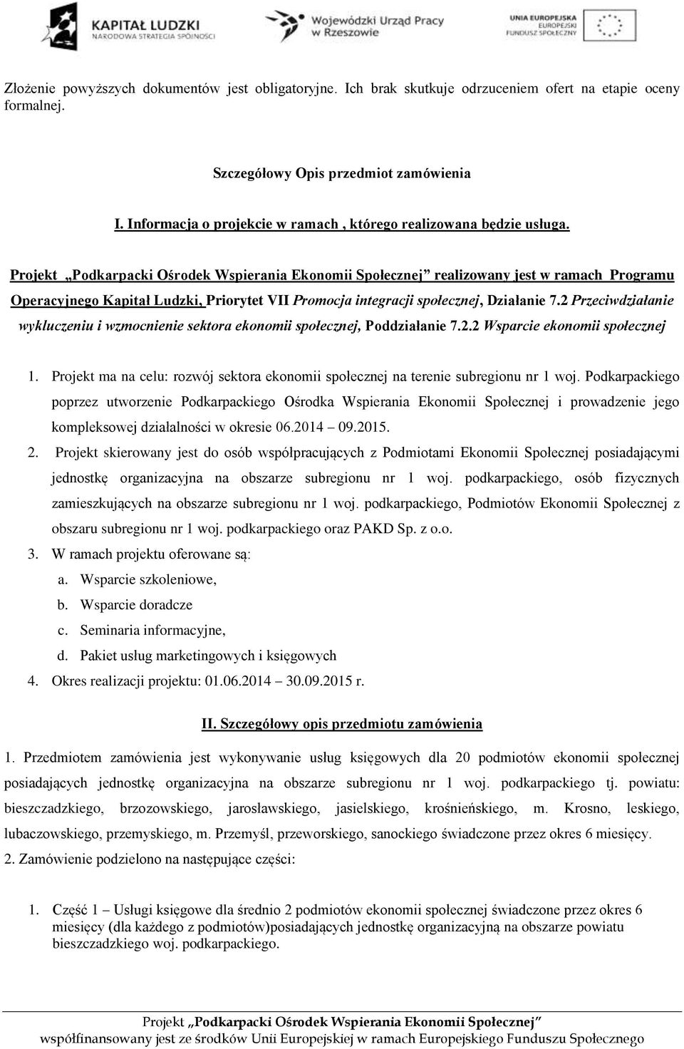 2 Przeciwdziałanie wykluczeniu i wzmocnienie sektora ekonomii społecznej, Poddziałanie 7.2.2 Wsparcie ekonomii społecznej 1.