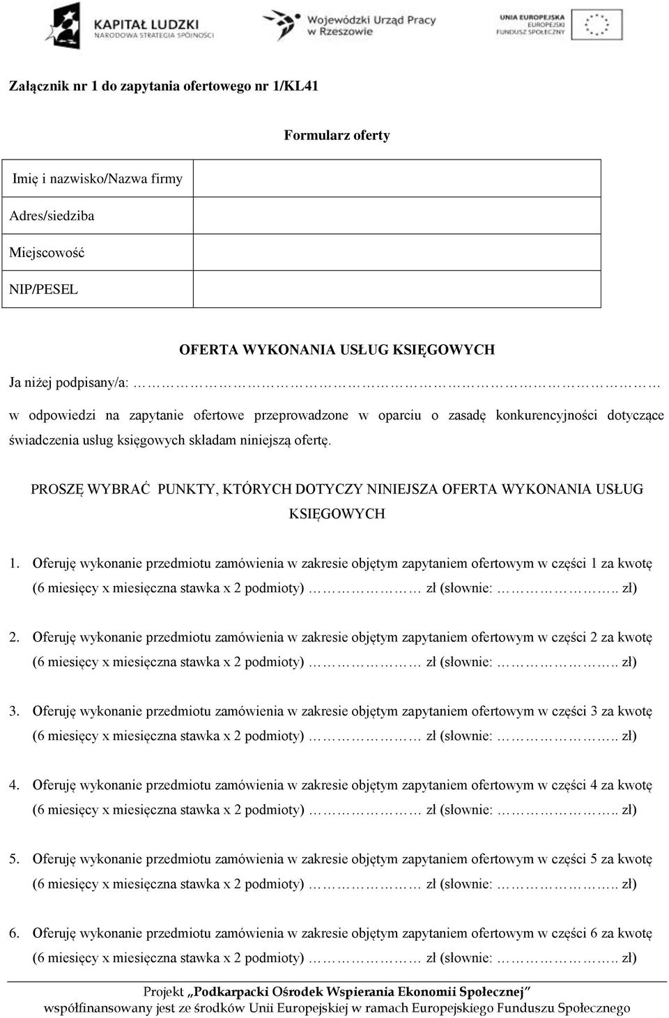 PROSZĘ WYBRAĆ PUNKTY, KTÓRYCH DOTYCZY NINIEJSZA OFERTA WYKONANIA USŁUG KSIĘGOWYCH 1. Oferuję wykonanie przedmiotu zamówienia w zakresie objętym zapytaniem ofertowym w części 1 za kwotę 2.