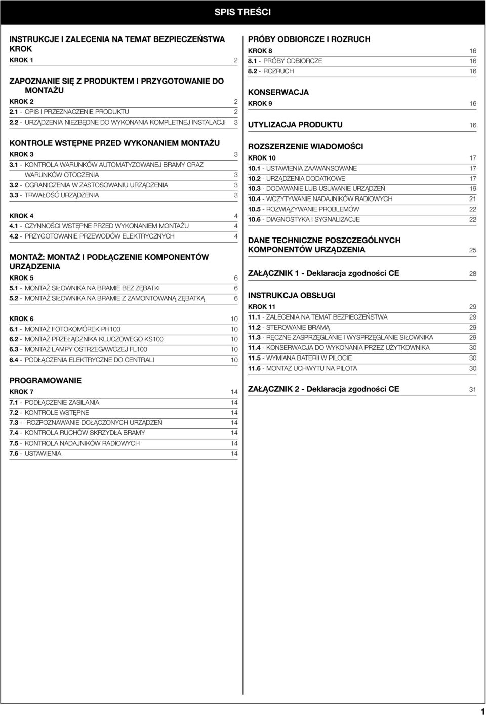 2 - OGRANICZENIA W ZASTOSOWANIU URZĄDZENIA 3 3.3 - TRWAŁOŚĆ URZĄDZENIA 3 KROK 4 4 4.1 - CZYNNOŚCI WSTĘPNE PRZED WYKONANIEM MONTAŻU 4 4.