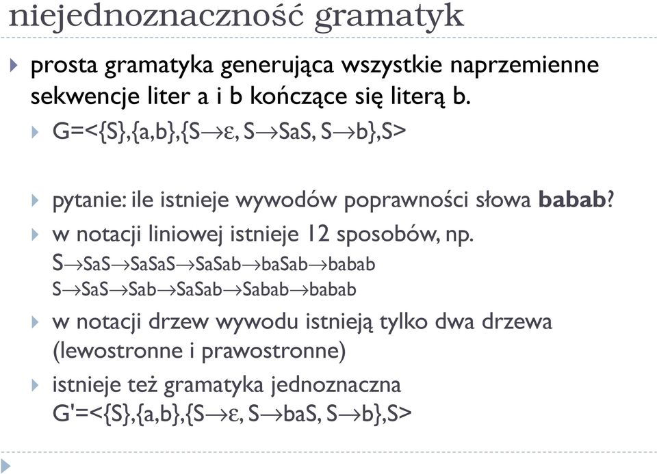 w notacji liniowej istnieje 12 sposobów, np.