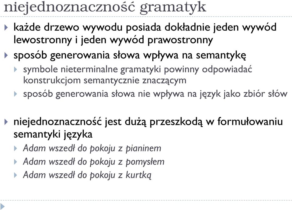 semantycznie znaczącym sposób generowania słowa nie wpływa na język jako zbiór słów niejednoznaczność jest dużą