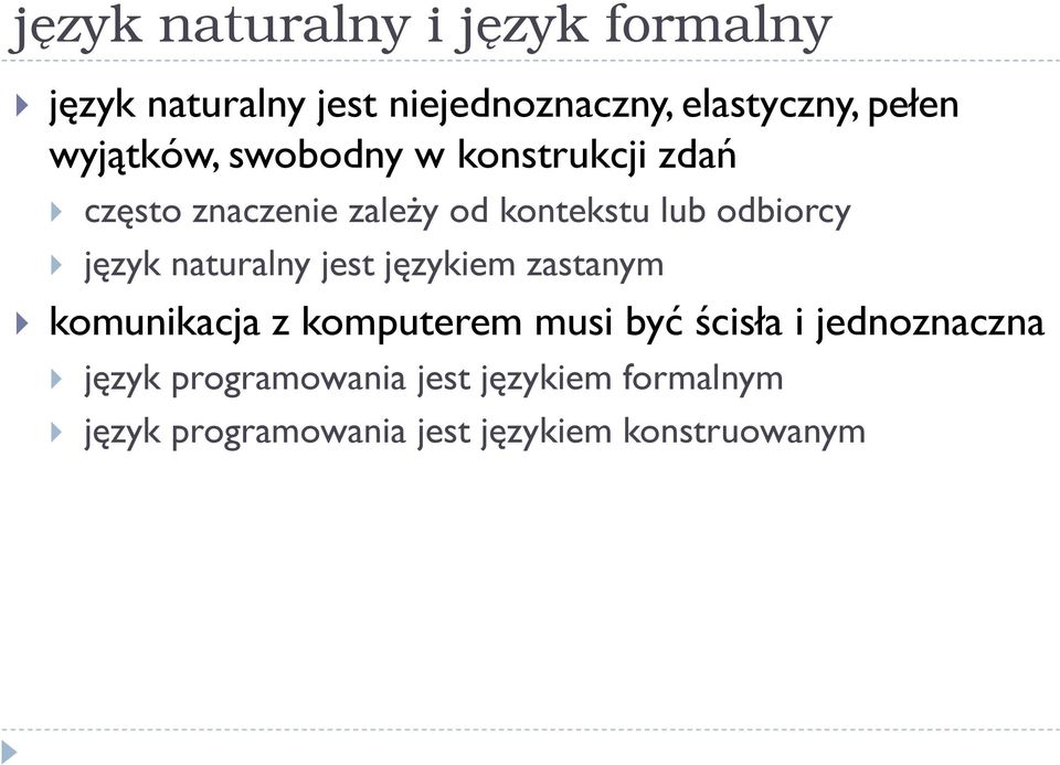 język naturalny jest językiem zastanym komunikacja z komputerem musi być ścisła i