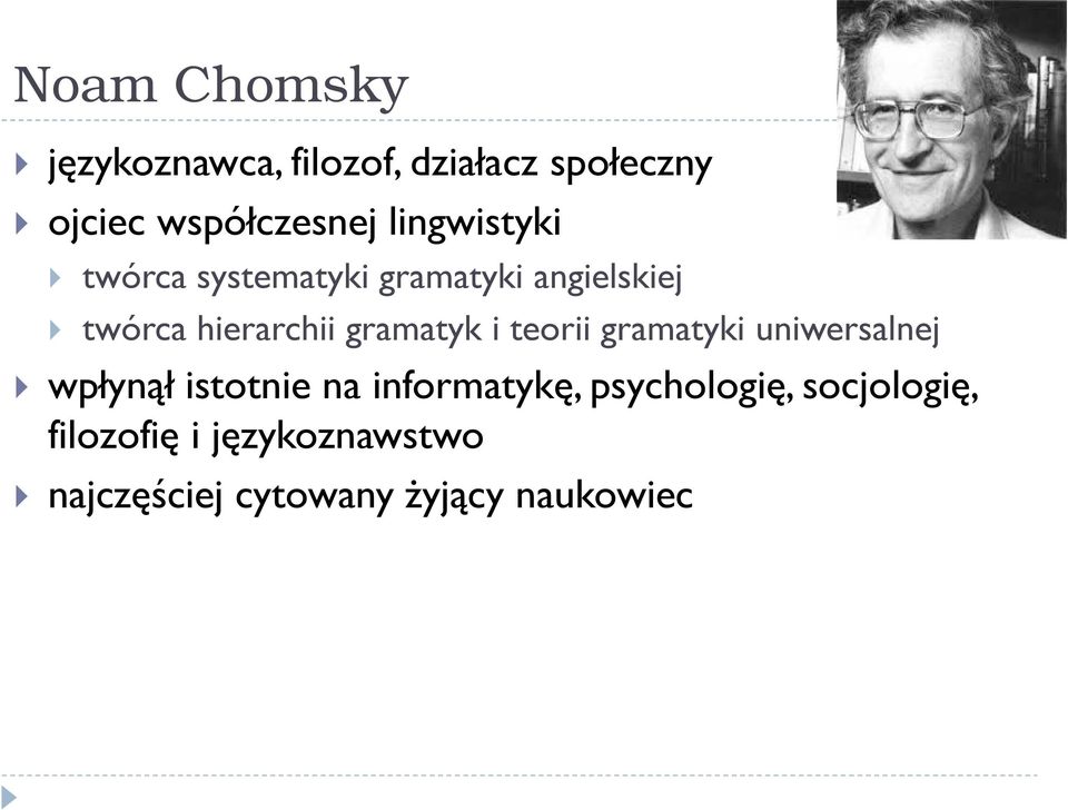 gramatyk i teorii gramatyki uniwersalnej wpłynął istotnie na informatykę,