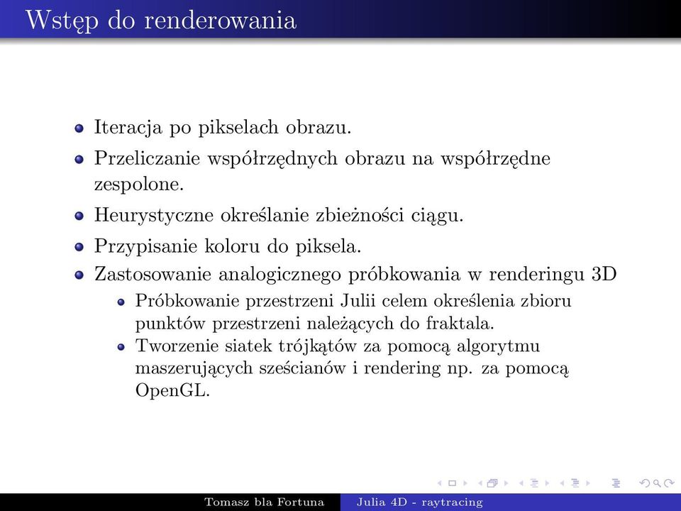 Zastosowanie analogicznego próbkowania w renderingu 3D Próbkowanie przestrzeni Julii celem określenia zbioru