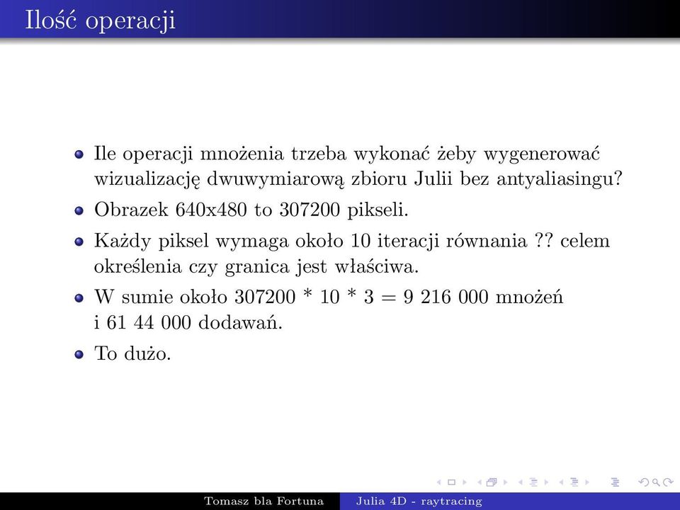 Każdy piksel wymaga około 10 iteracji równania?