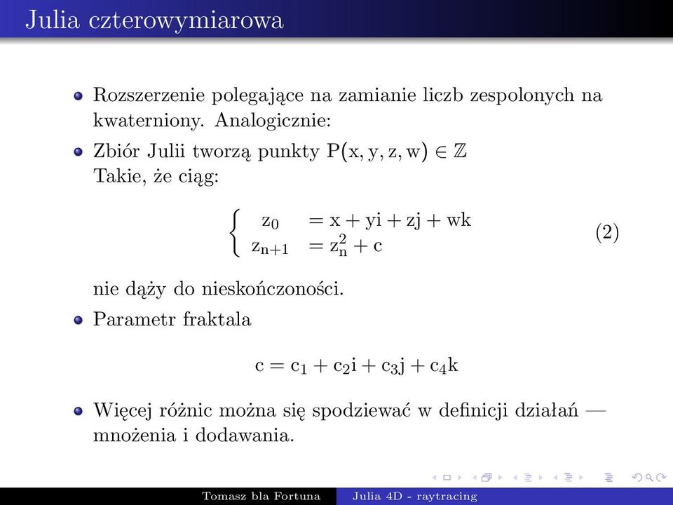 + wk = z 2 n + c z n+1 nie dąży do nieskończoności.