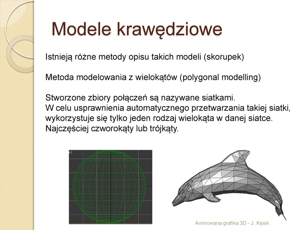 W celu usprawnienia automatycznego przetwarzania takiej siatki, wykorzystuje