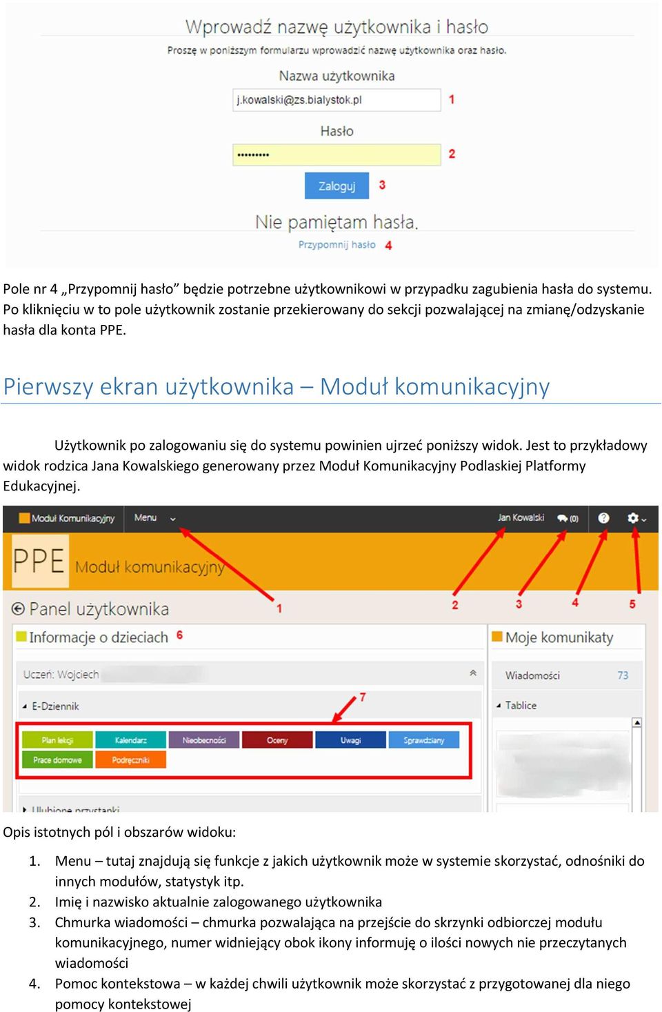 Pierwszy ekran użytkownika Moduł komunikacyjny Użytkownik po zalogowaniu się do systemu powinien ujrzeć poniższy widok.