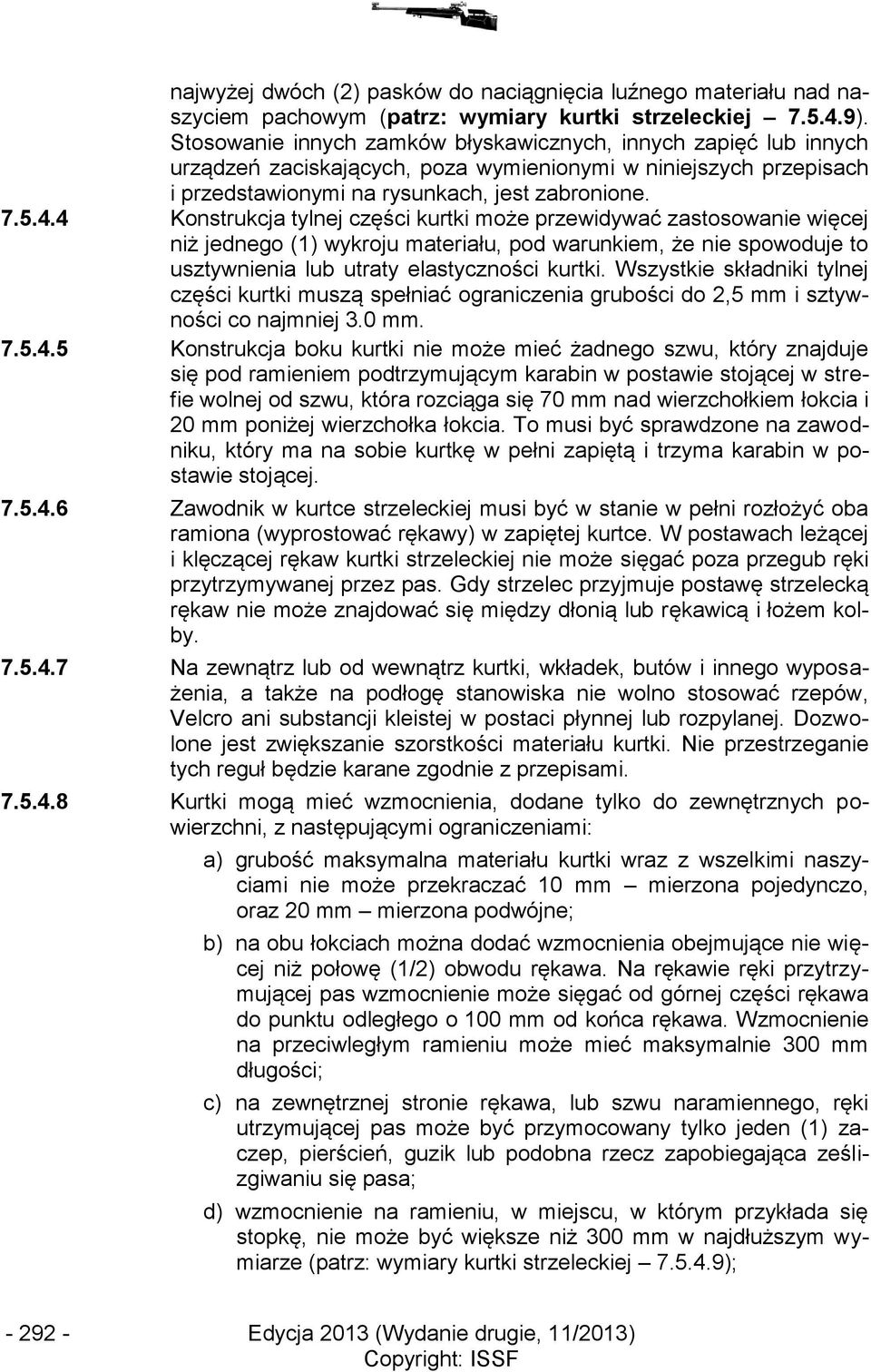 4 Konstrukcja tylnej części kurtki może przewidywać zastosowanie więcej niż jednego (1) wykroju materiału, pod warunkiem, że nie spowoduje to usztywnienia lub utraty elastyczności kurtki.