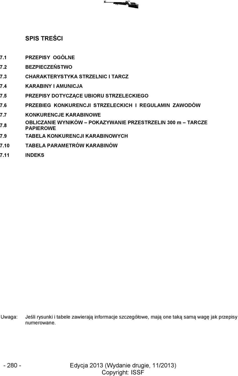 8 OBLICZANIE WYNIKÓW POKAZYWANIE PRZESTRZELIN 300 m TARCZE PAPIEROWE 7.9 TABELA KONKURENCJI KARABINOWYCH 7.