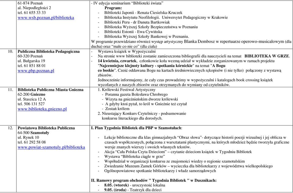 powiat-szamotuly.pl/biblioteka - IV edycja seminarium Biblioteki świata Program: - Biblioteki Japonii - Renata Ciesielska-Kruczek - Biblioteka Instytutu Neofilologii.
