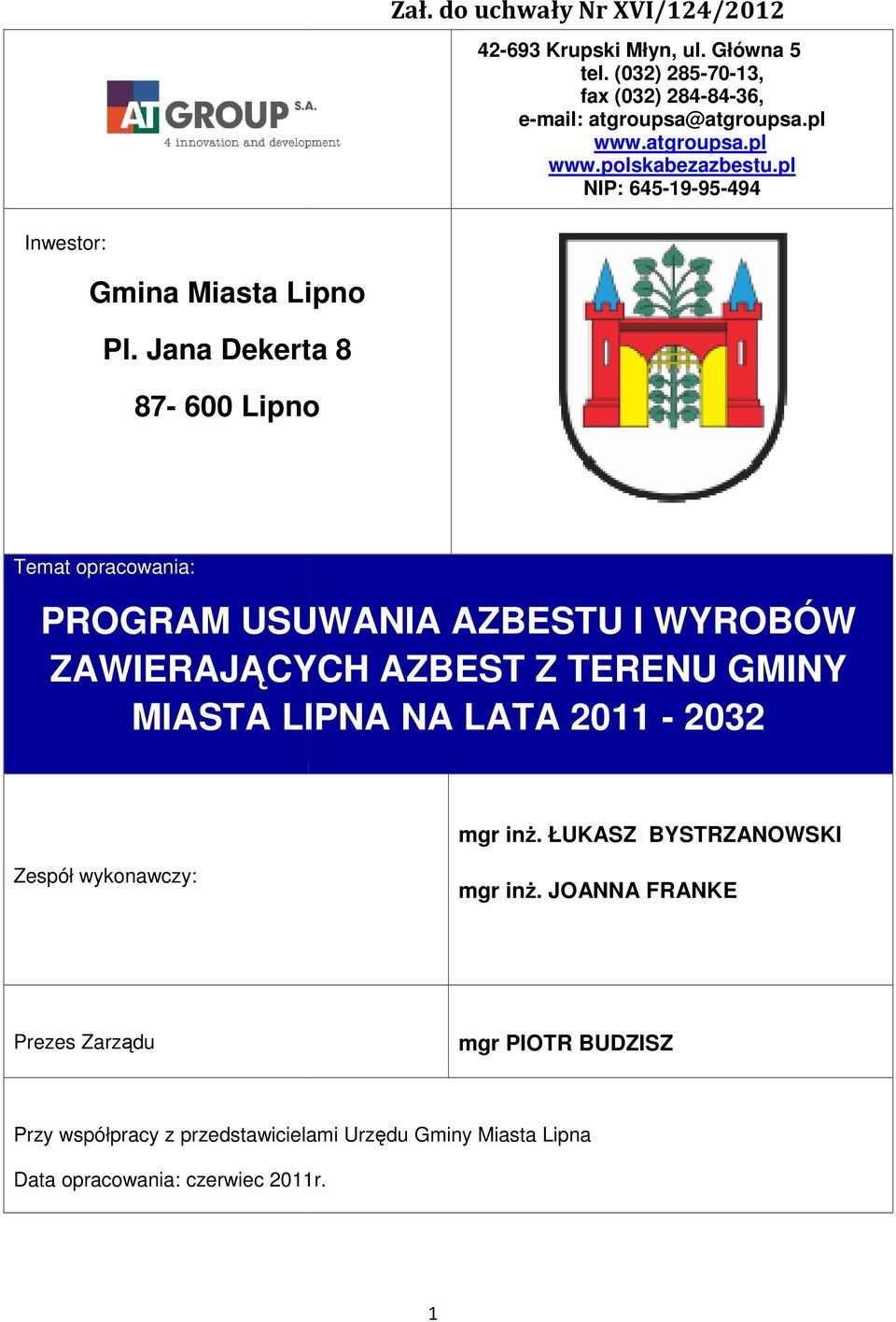 Jana Dekerta 8 87-600 Lipno Temat opracowania: PROGRAM USUWANIA AZBESTU I WYROBÓW ZAWIERAJĄCYCH AZBEST Z TERENU GMINY MIASTA LIPNA NA LATA
