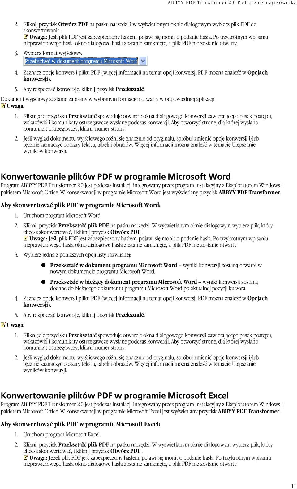 Po trzykrotnym wpisaniu nieprawidłowego hasła okno dialogowe hasła zostanie zamknięte, a plik PDF nie zostanie otwarty. 3. Wybierz format wyjściowy: 4.