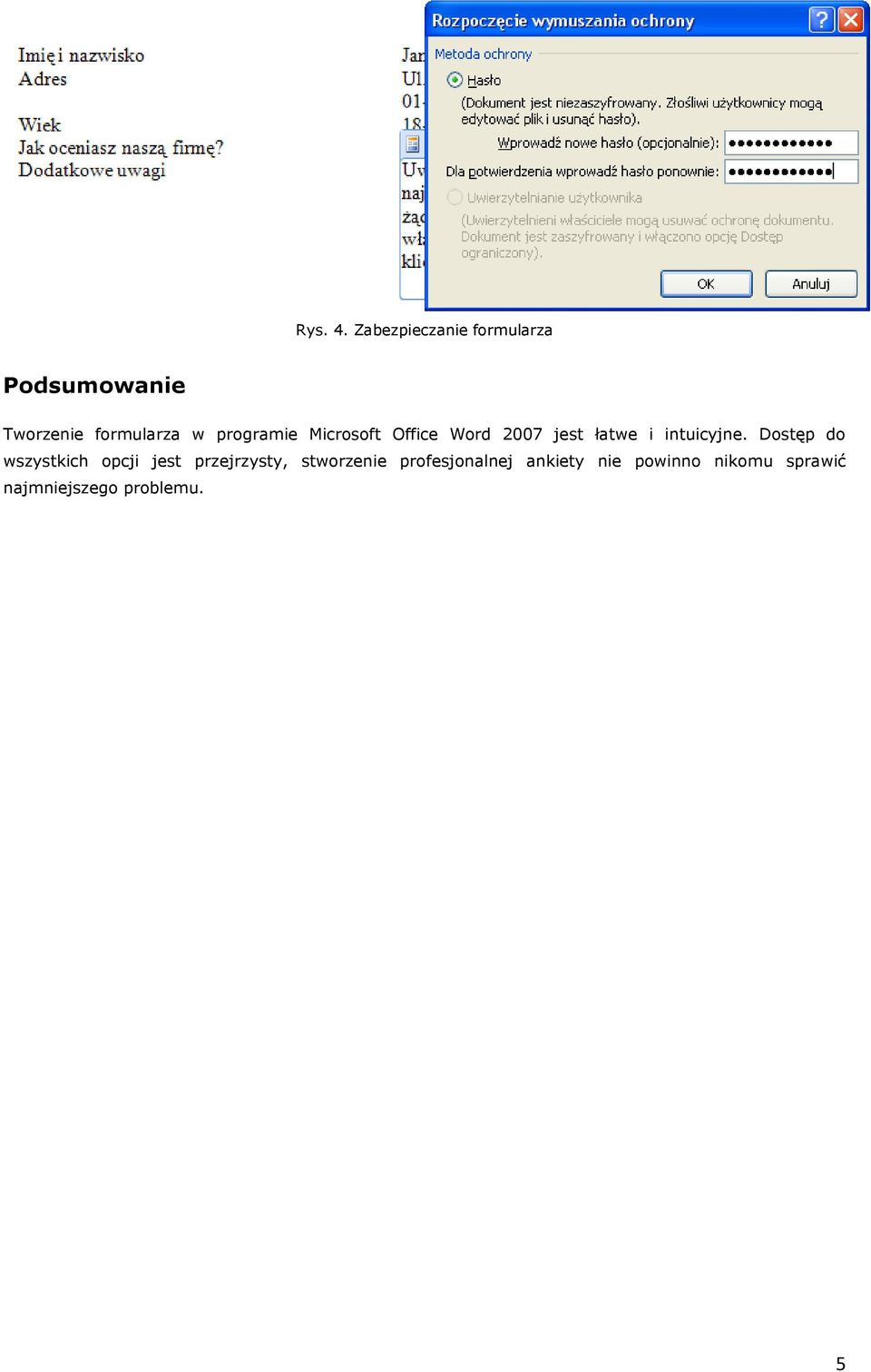 programie Microsoft Office Word 2007 jest łatwe i intuicyjne.