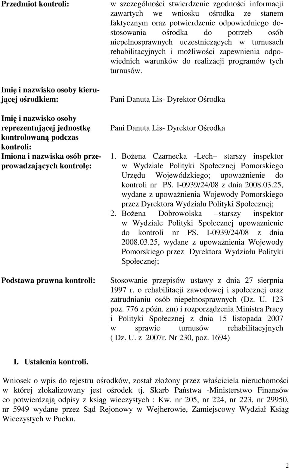 niepełnosprawnych uczestniczących w turnusach rehabilitacyjnych i moŝliwości zapewnienia odpowiednich warunków do realizacji programów tych turnusów.