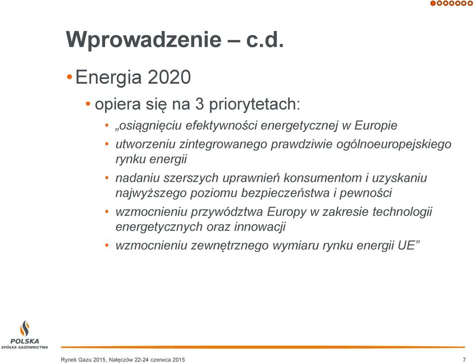 Energia 2020 opiera się na 3 priorytetach: osiągnięciu efektywności energetycznej w Europie utworzeniu