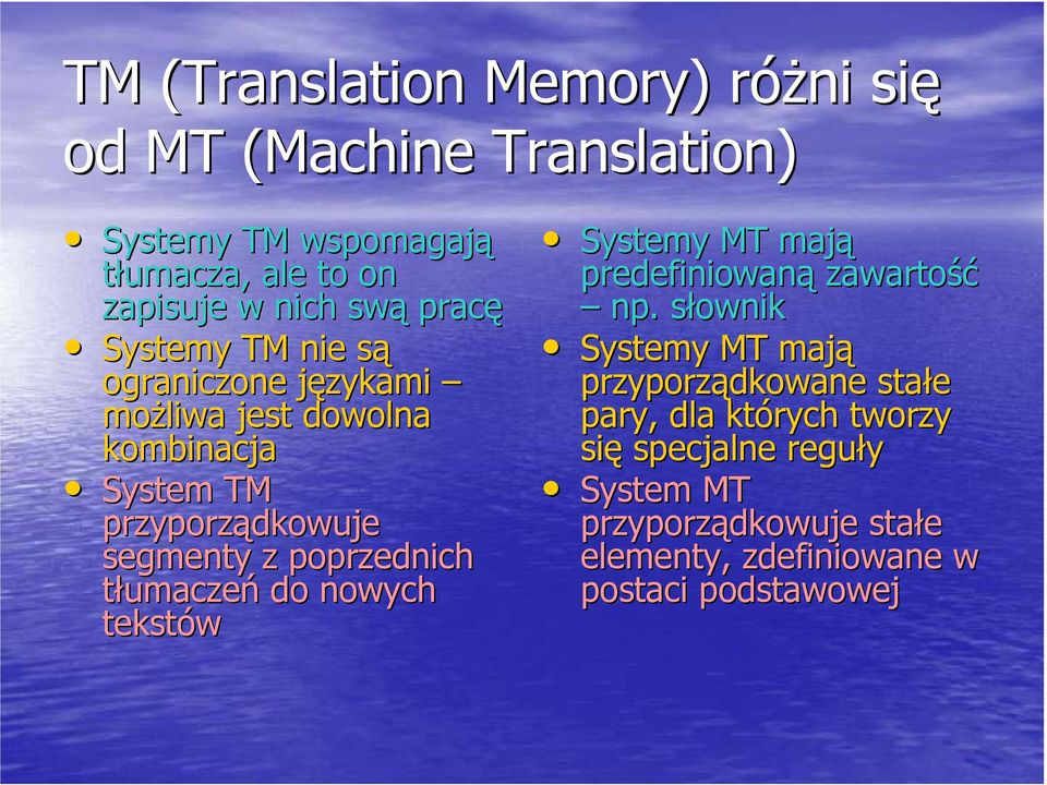 poprzednich tłumaczeń do nowych tekstów Systemy MT mają predefiniowaną zawartość np.