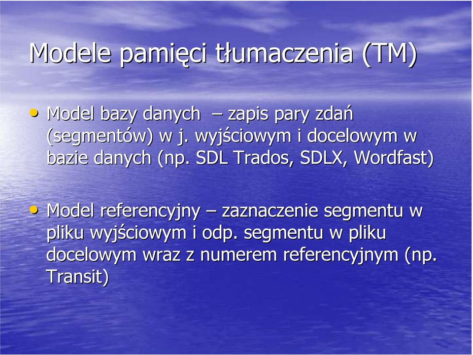 . SDL Trados,, SDLX, Wordfast) Model referencyjny zaznaczenie segmentu w