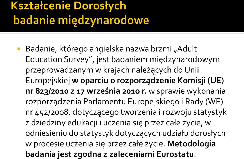 w sprawie wykonania rozporządzenia Parlamentu Europejskiego i Rady (WE) nr 452/2008, dotyczącego tworzenia i rozwoju statystyk z dziedziny