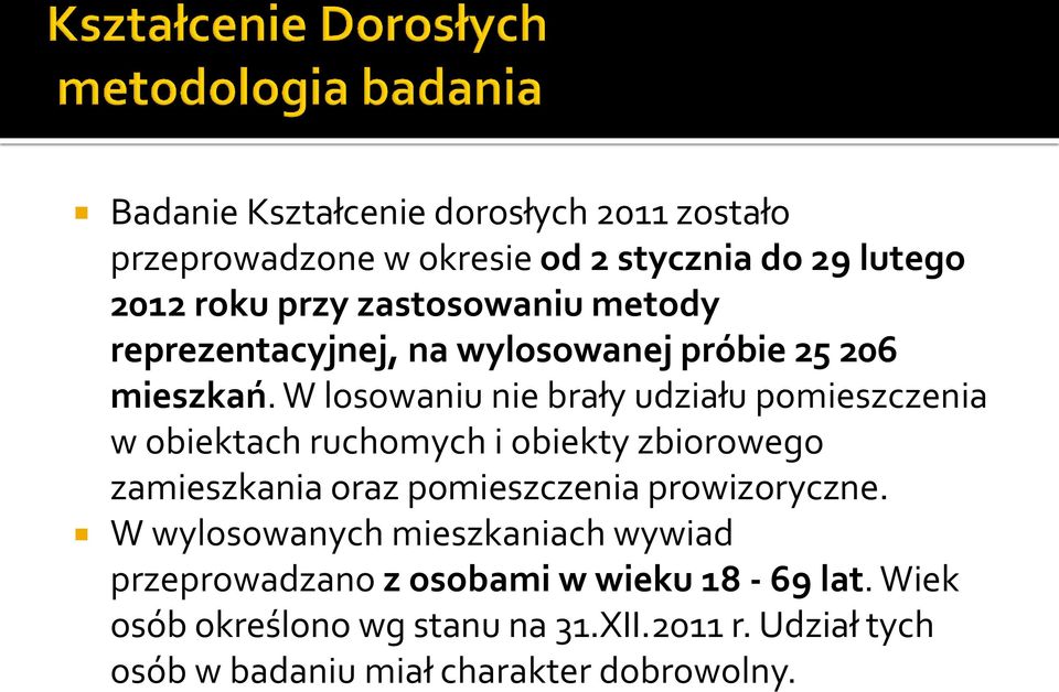 W losowaniu nie brały udziału pomieszczenia w obiektach ruchomych i obiekty zbiorowego zamieszkania oraz pomieszczenia