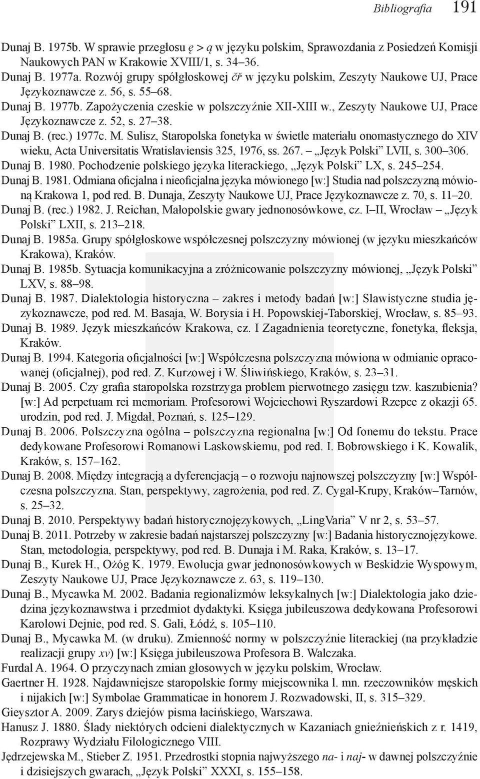 , Zeszyty Naukowe UJ, Prace Językoznawcze z. 52, s. 27 38. Dunaj B. (rec.) 1977c. M.