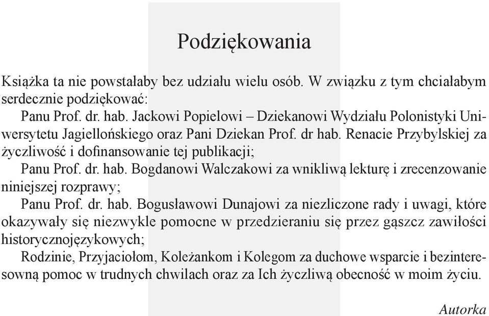 Renacie Przybylskiej za życzliwość i dofinansowanie tej publikacji; Panu Prof. dr. hab.