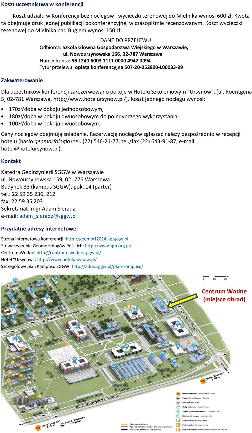 Zakwaterowanie DANE DO PRZELEWU: Odbiorca: Szkoła Główna Gospodarstwa Wiejskiego w Warszawie, ul.