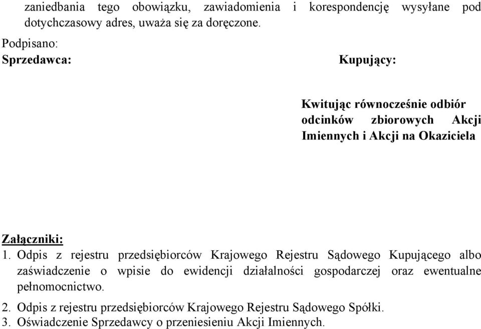 Odpis z rejestru przedsiębiorców Krajowego Rejestru Sądowego Kupującego albo zaświadczenie o wpisie do ewidencji działalności gospodarczej