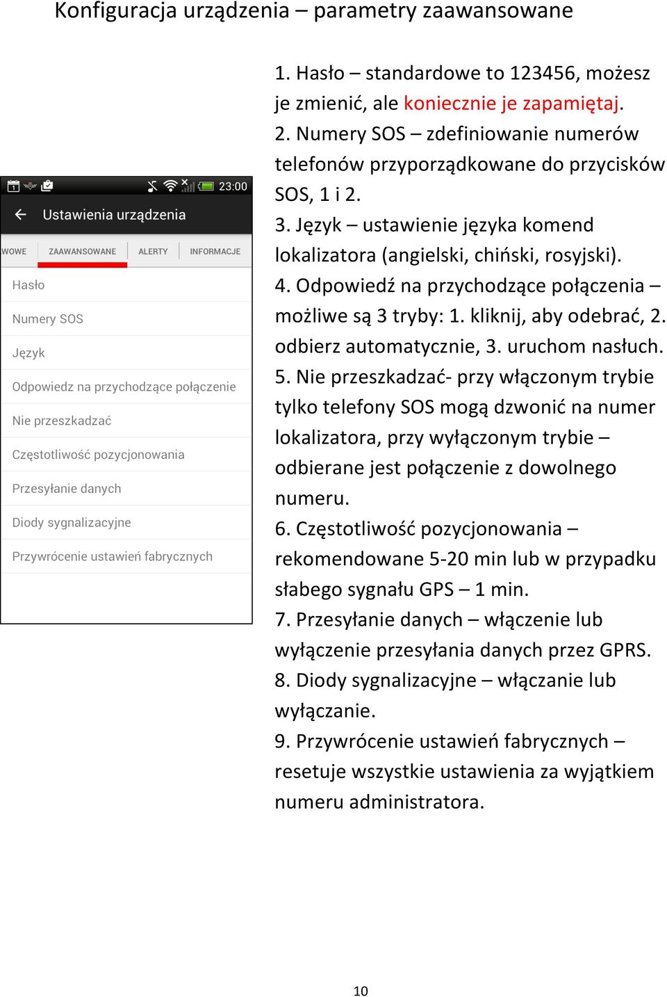 Odpowiedź na przychodzące połączenia możliwe są 3 tryby: 1. kliknij, aby odebrać, 2. odbierz automatycznie, 3. uruchom nasłuch. 5.