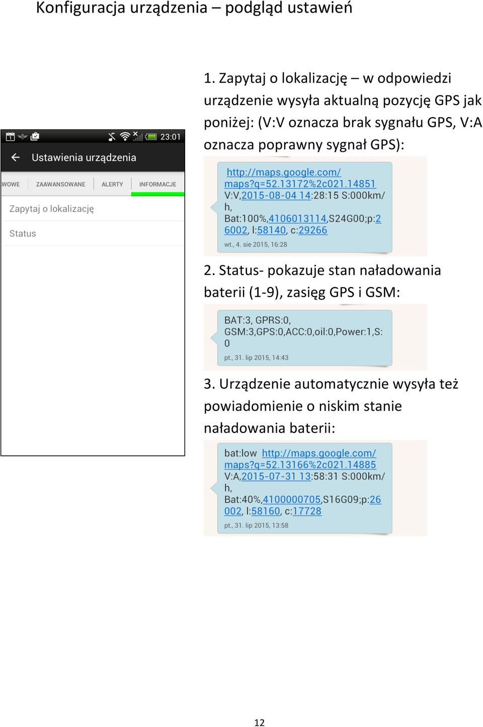 (V:V oznacza brak sygnału GPS, V:A oznacza poprawny sygnał GPS): 2.