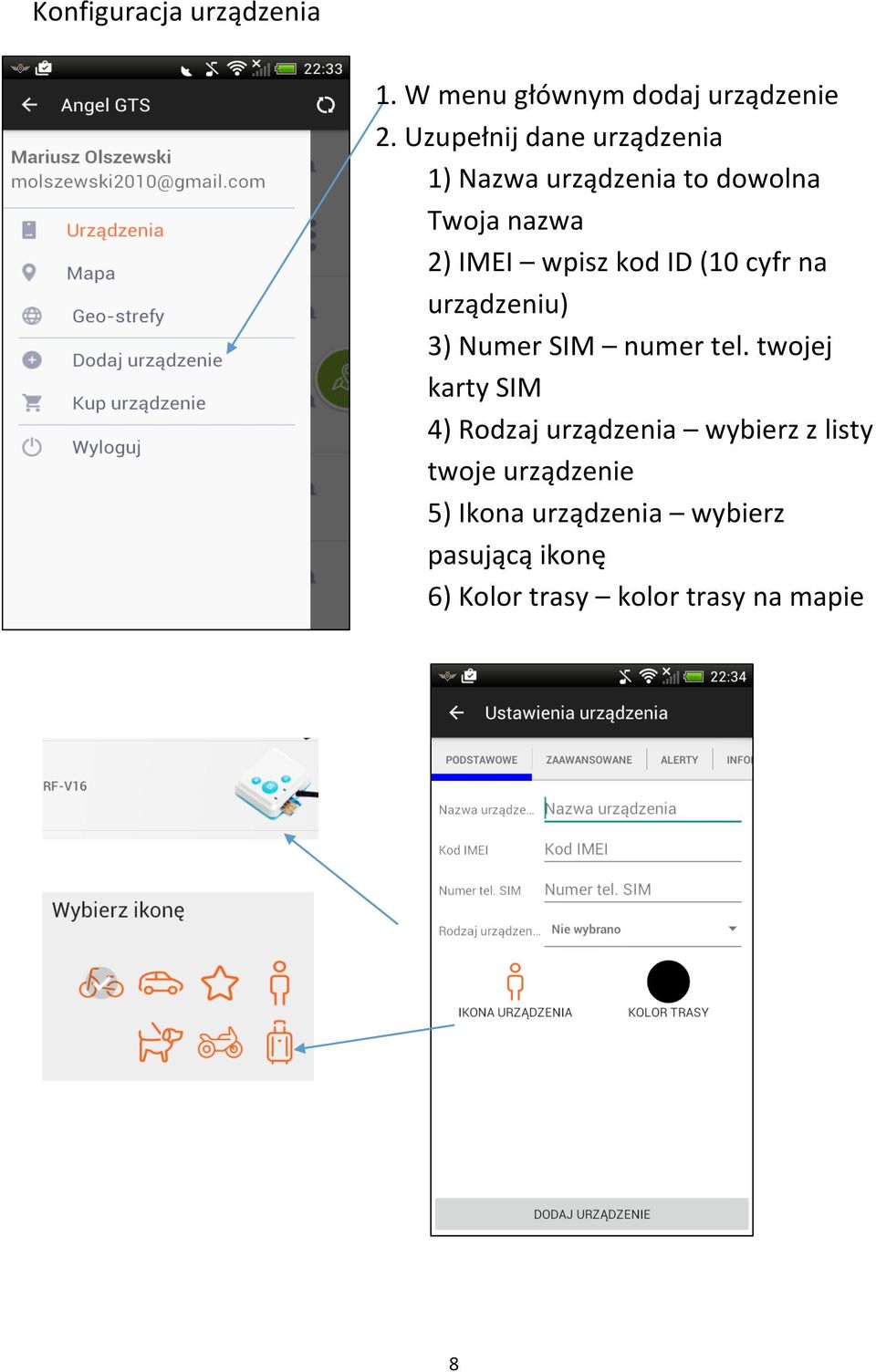 ID (10 cyfr na urządzeniu) 3) Numer SIM numer tel.