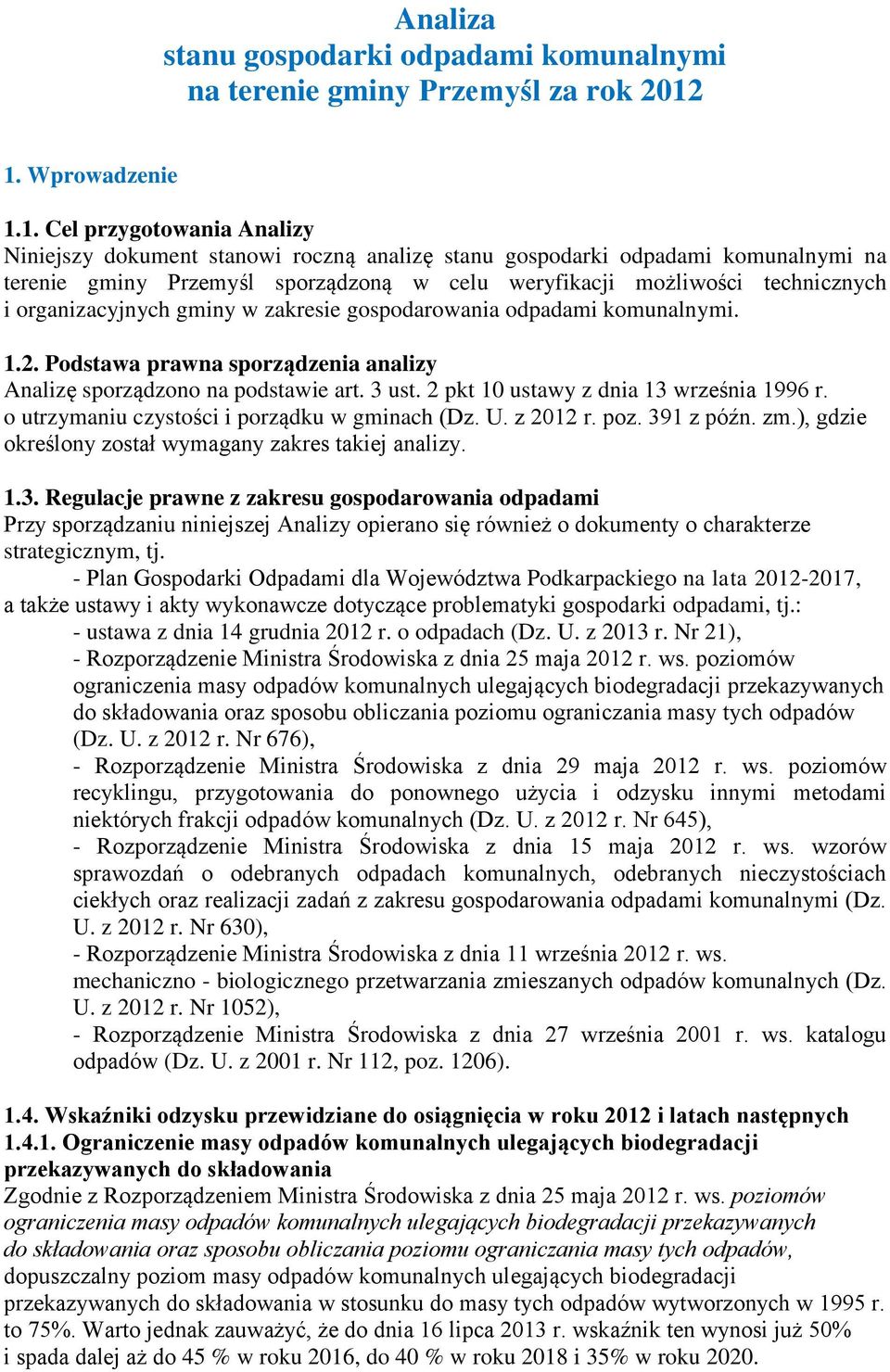 technicznych i organizacyjnych gminy w zakresie gospodarowania odpadami komunalnymi. 1.2. Podstawa prawna sporządzenia analizy Analizę sporządzono na podstawie art. 3 ust.