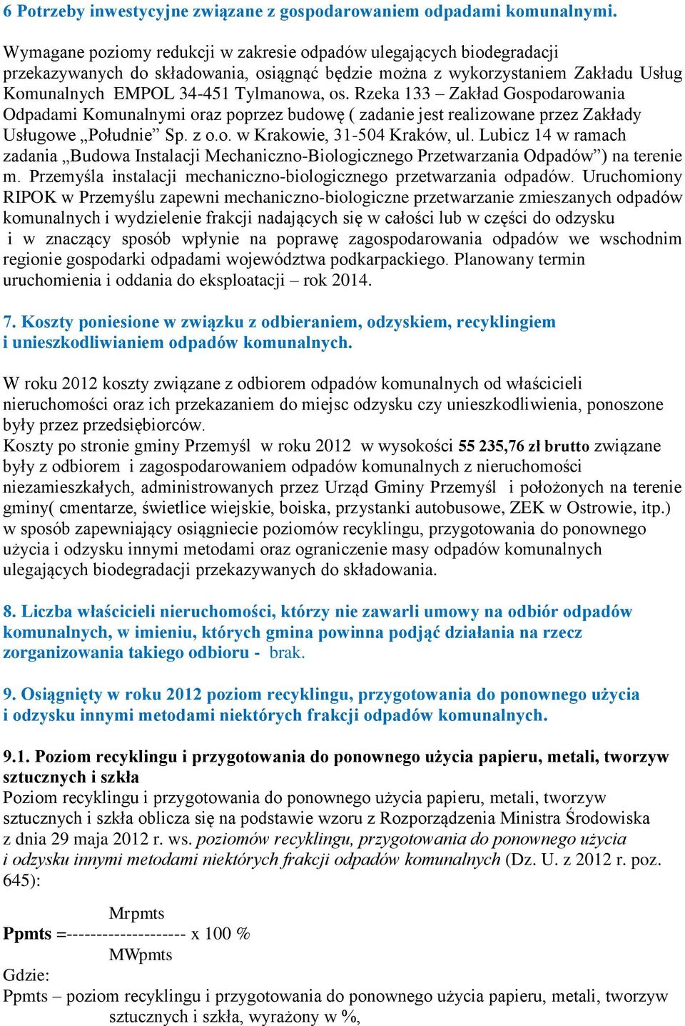 Rzeka 133 Zakład Gospodarowania Odpadami Komunalnymi oraz poprzez budowę ( zadanie jest realizowane przez Zakłady Usługowe Południe Sp. z o.o. w Krakowie, 31-504 Kraków, ul.